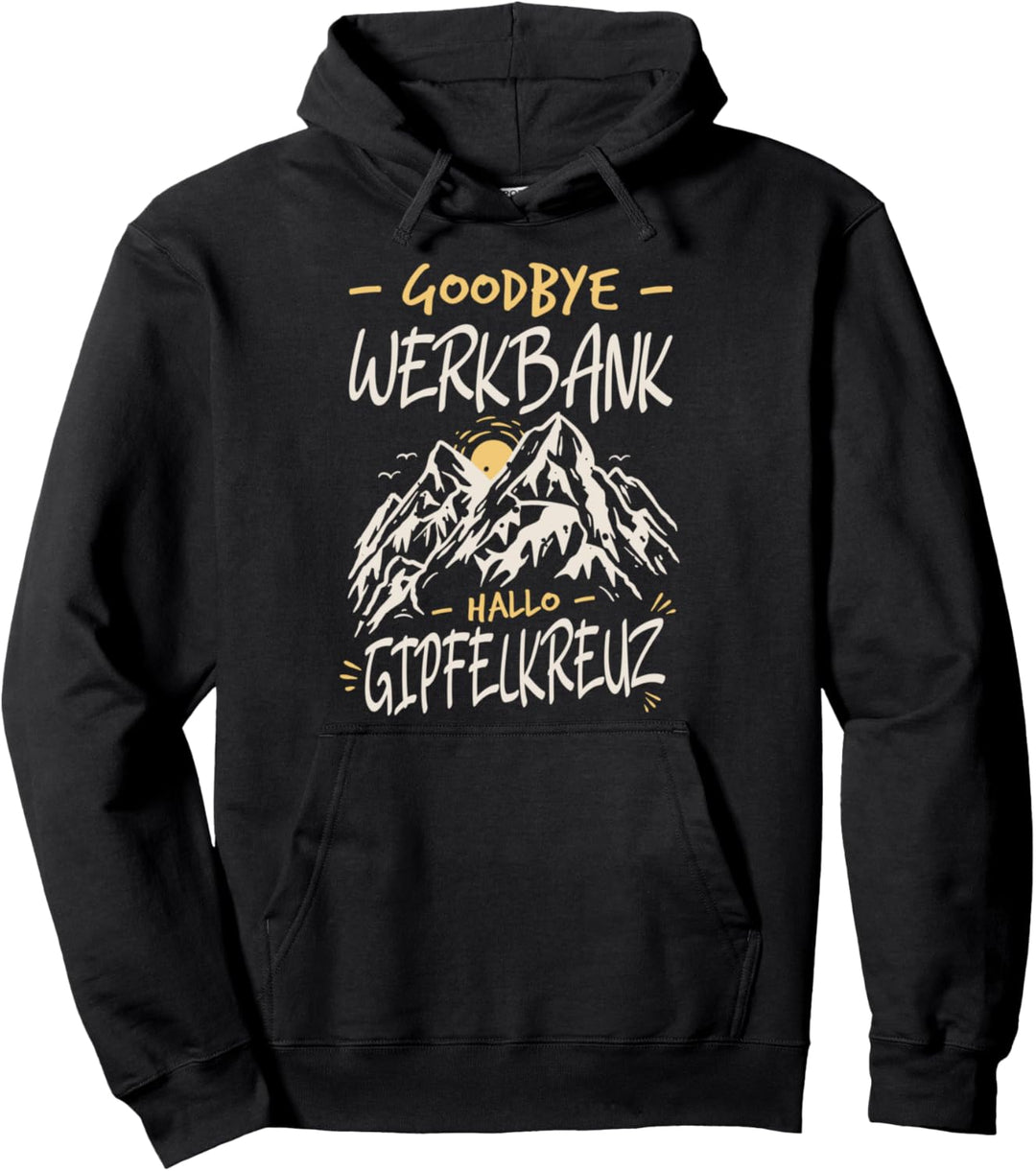 Metallbau Abschied Goodbye Werkbank Hallo Gipfelkreuz Berge Pullover Hoodie