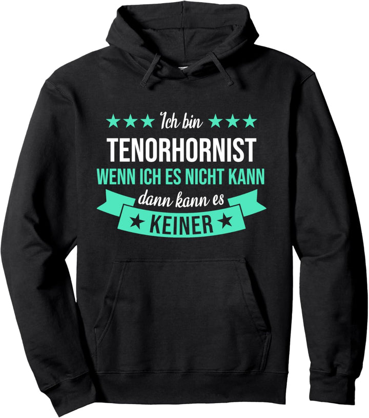 Tenorhorn Blasinstrument Tenor Hornist Spruch Geschenkidee Pullover Hoodie