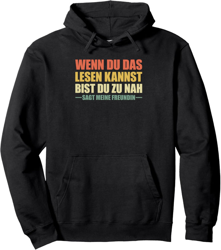 Wenn du das lesen kannst bist du zu nah Pullover Hoodie