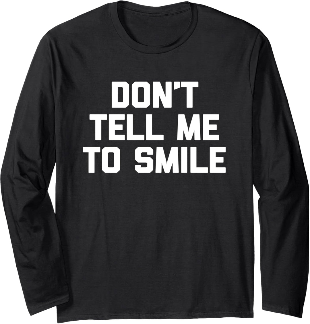 Don't Tell Me To Smile T-Shirt mit lustigem Spruch sarkastisch niedlich Langarmshirt