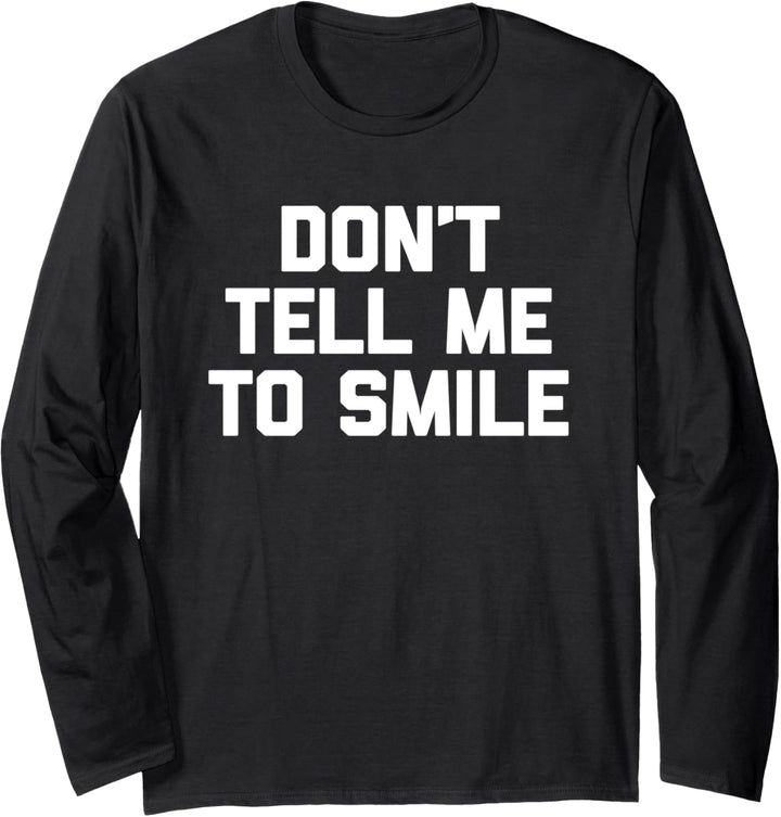Don't Tell Me To Smile T-Shirt mit lustigem Spruch sarkastisch niedlich Langarmshirt