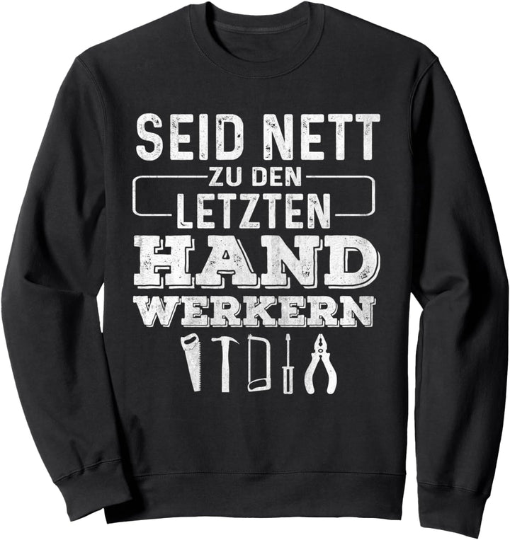 Handwerker Humor, Spruch als Handwerker Geschenk für Männer Sweatshirt