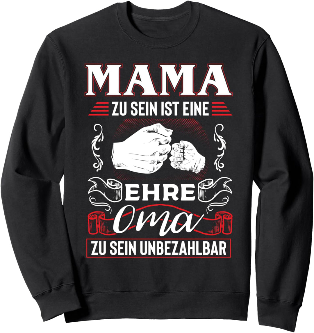 Mama Zu Sein Ist Eine Ehre Oma Zu Sein Unbezahlbar Muttertag Sweatshirt