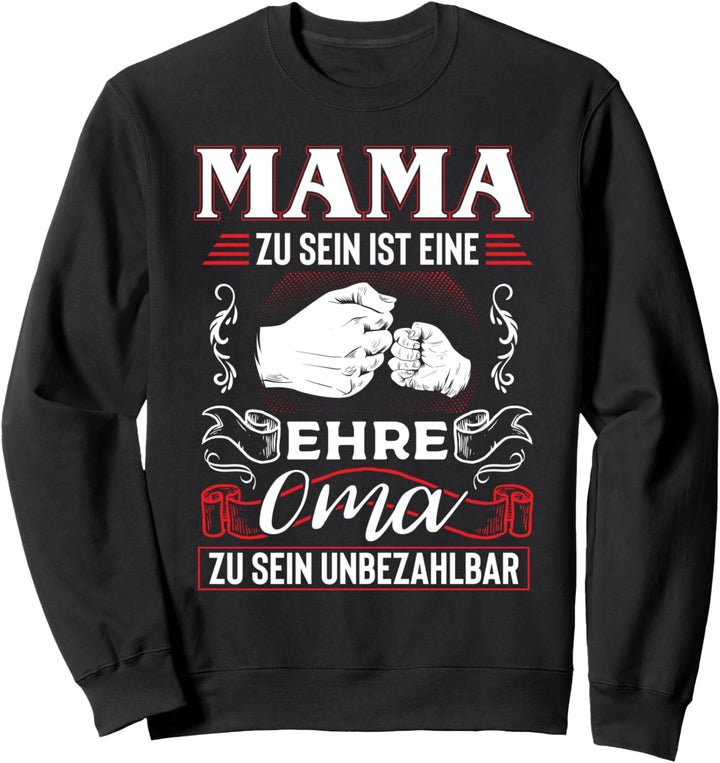 Mama Zu Sein Ist Eine Ehre Oma Zu Sein Unbezahlbar Muttertag Sweatshirt
