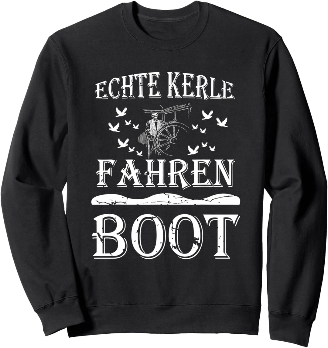 Seemann Lotse Skipper Bootsfahrer - Echte Kerle fahren Boot Sweatshirt