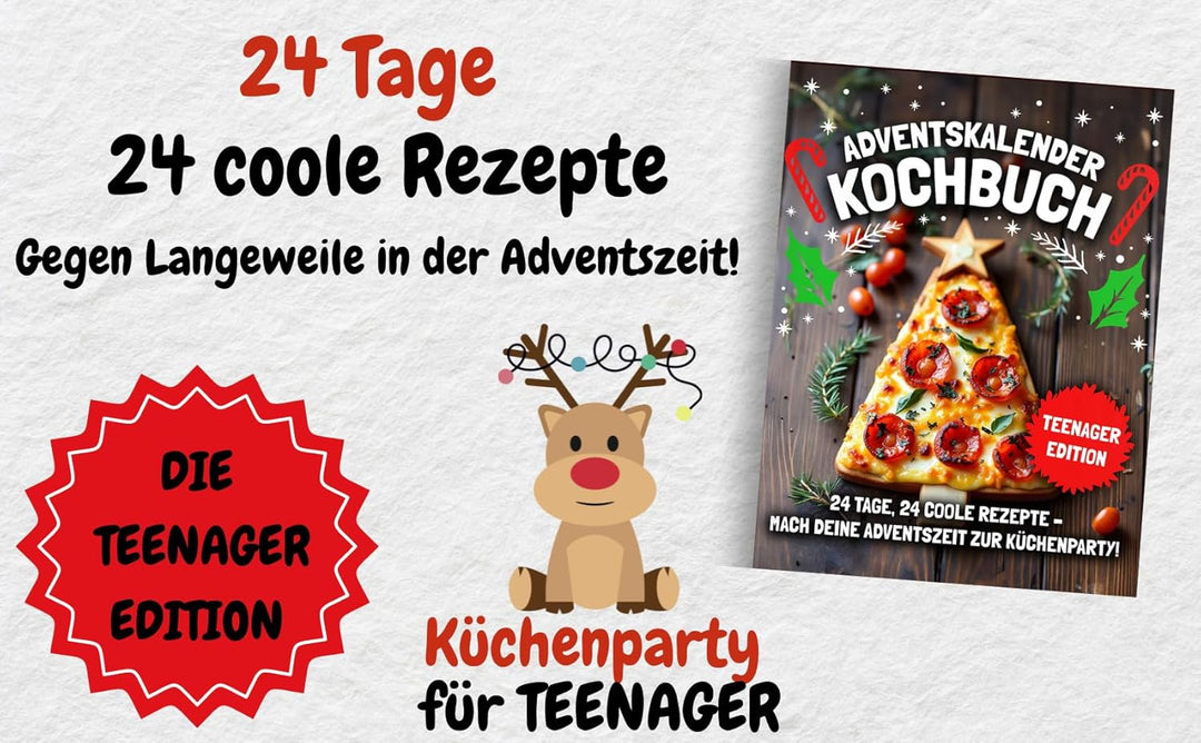 ADVENTSKALENDER KOCHBUCH – TEENAGER EDITION! 24 Tage, 24 coole Rezepte – Mach deine Adventszeit zur