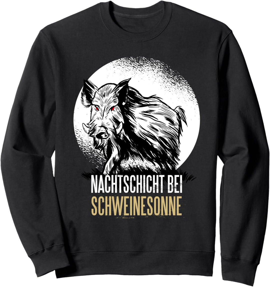 Schwarzwild Jäger Nachtschicht bei Schweinesonne Jagd Sweatshirt