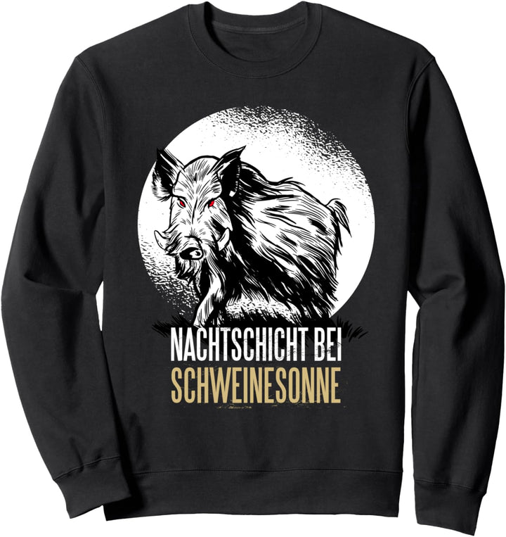 Schwarzwild Jäger Nachtschicht bei Schweinesonne Jagd Sweatshirt
