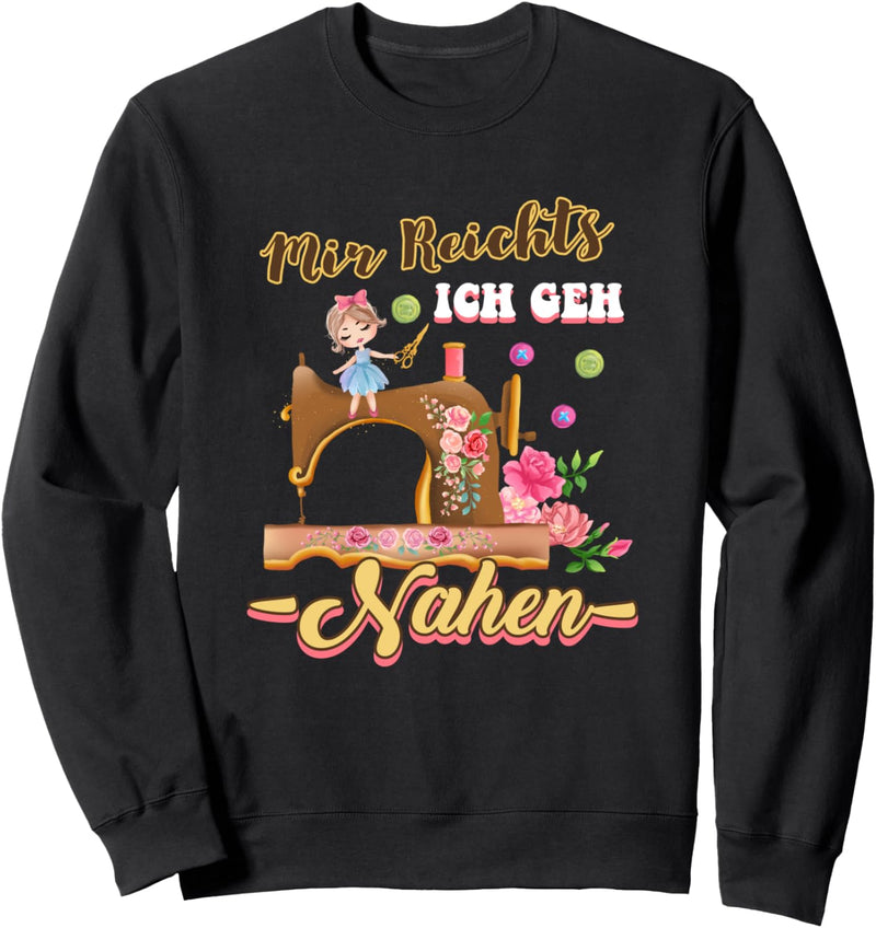 Mir Reichts. Ich geh Nähen! Nähmaschine Geschenk Nähen Sweatshirt