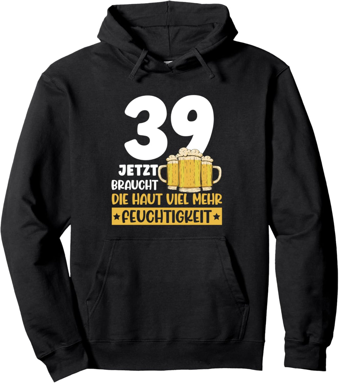 39 jetzt braucht die Haut viel Feuchtigkeit 39. Geburtstag Pullover Hoodie