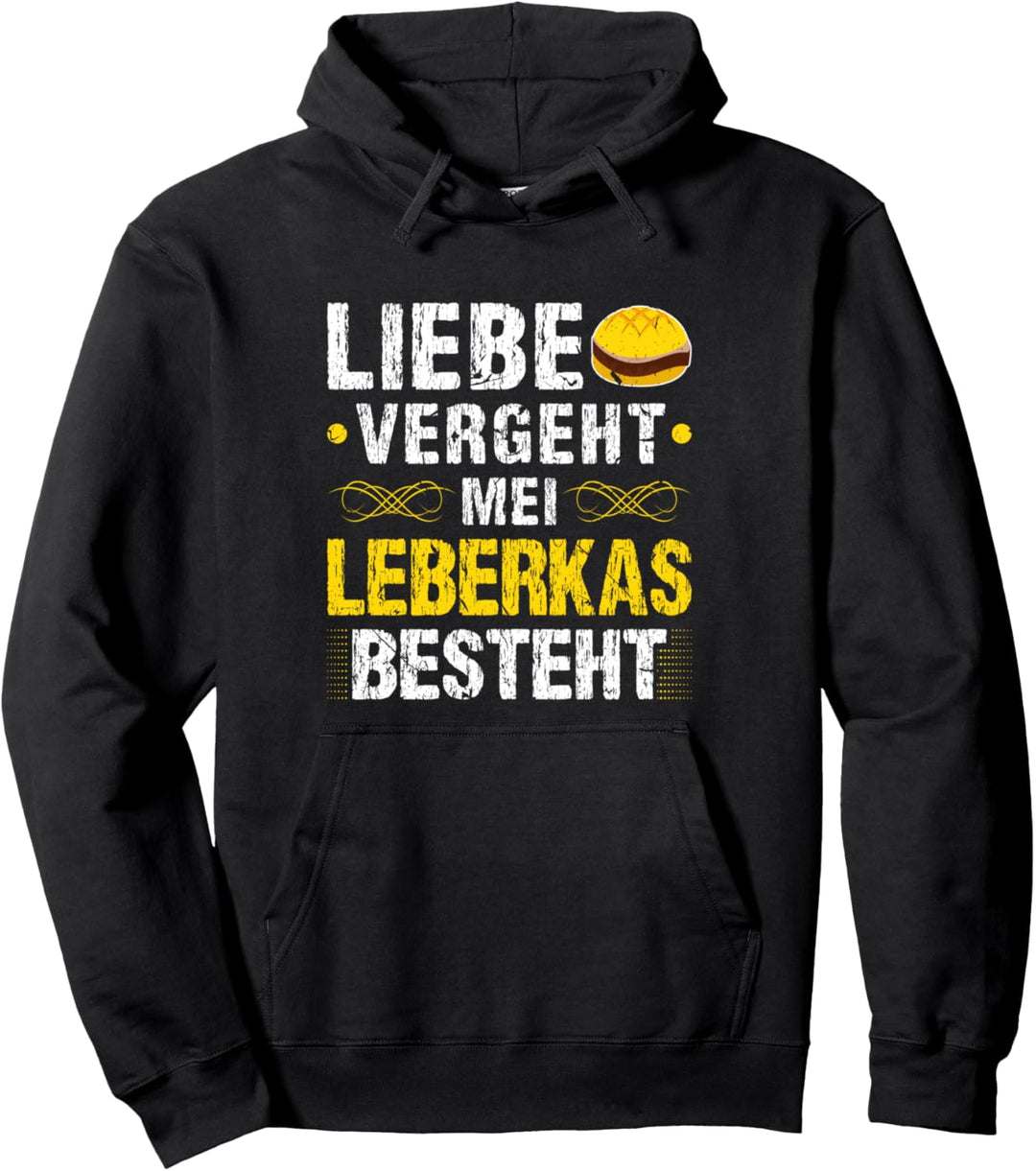 Liebe Vergeht Leberkas Pullover Hoodie