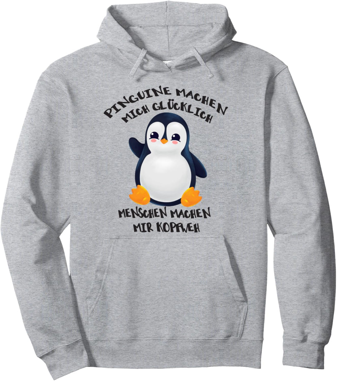Pinguine machen mich glücklich Menschen machen mir Kopfweh Pullover Hoodie