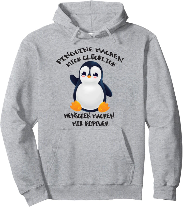 Pinguine machen mich glücklich Menschen machen mir Kopfweh Pullover Hoodie