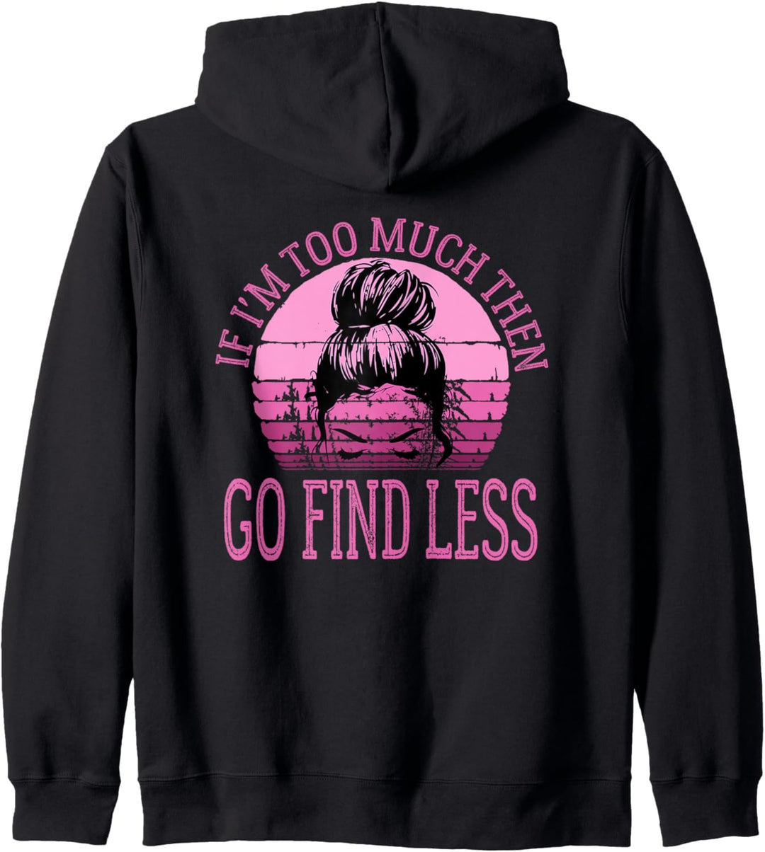 Wenn ich zu viel bin, dann finde Less Messy Bun Vintage Powerful Kapuzenjacke