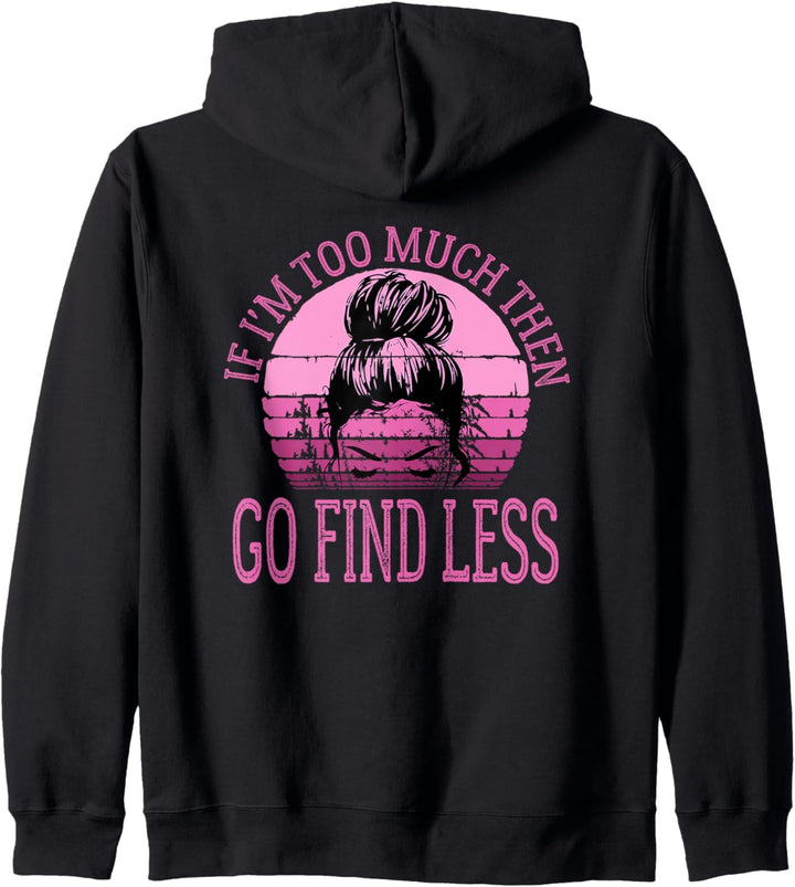 Wenn ich zu viel bin, dann finde Less Messy Bun Vintage Powerful Kapuzenjacke