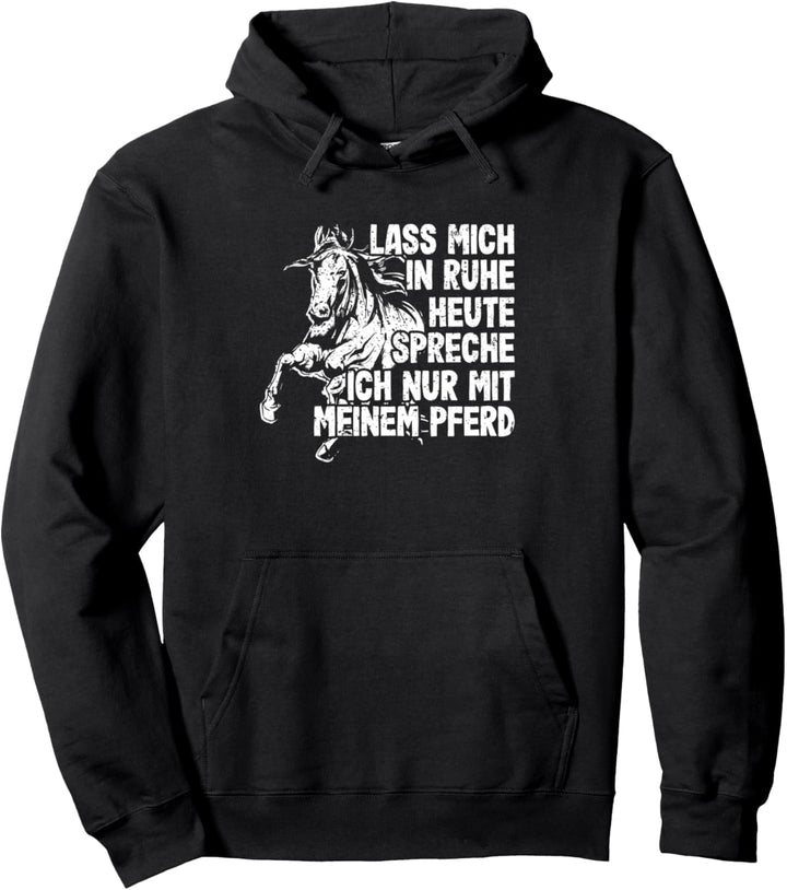 "HEUTE spreche ich nur mit meinem Pferd" Reiter Reiterin Pullover Hoodie
