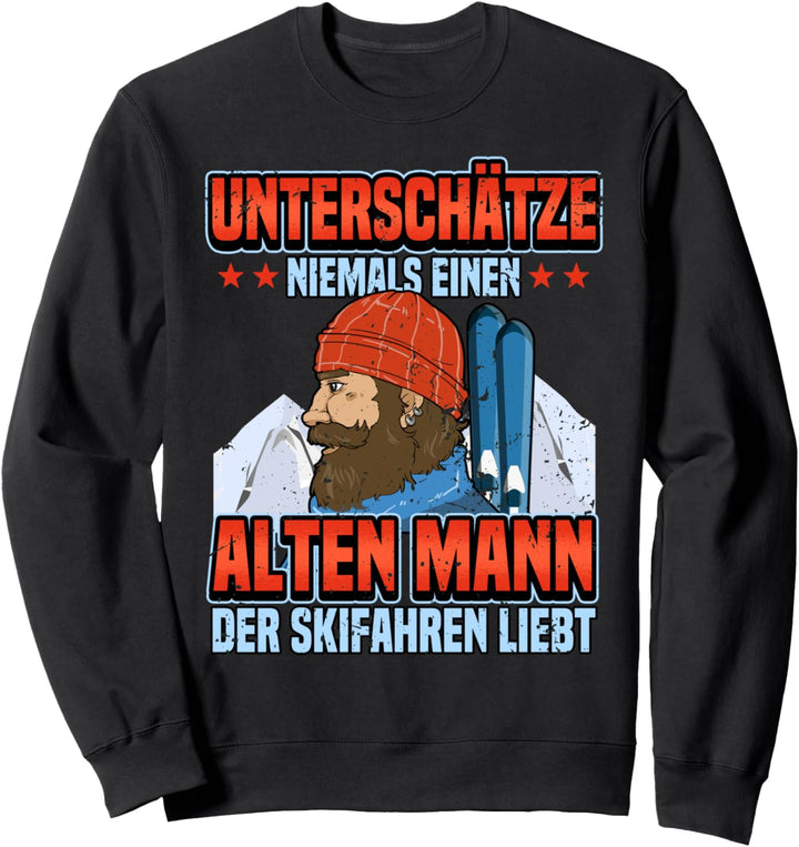 Apres Ski Skiurlaub Skier Lustig Unterschätze niemals Spruch Sweatshirt