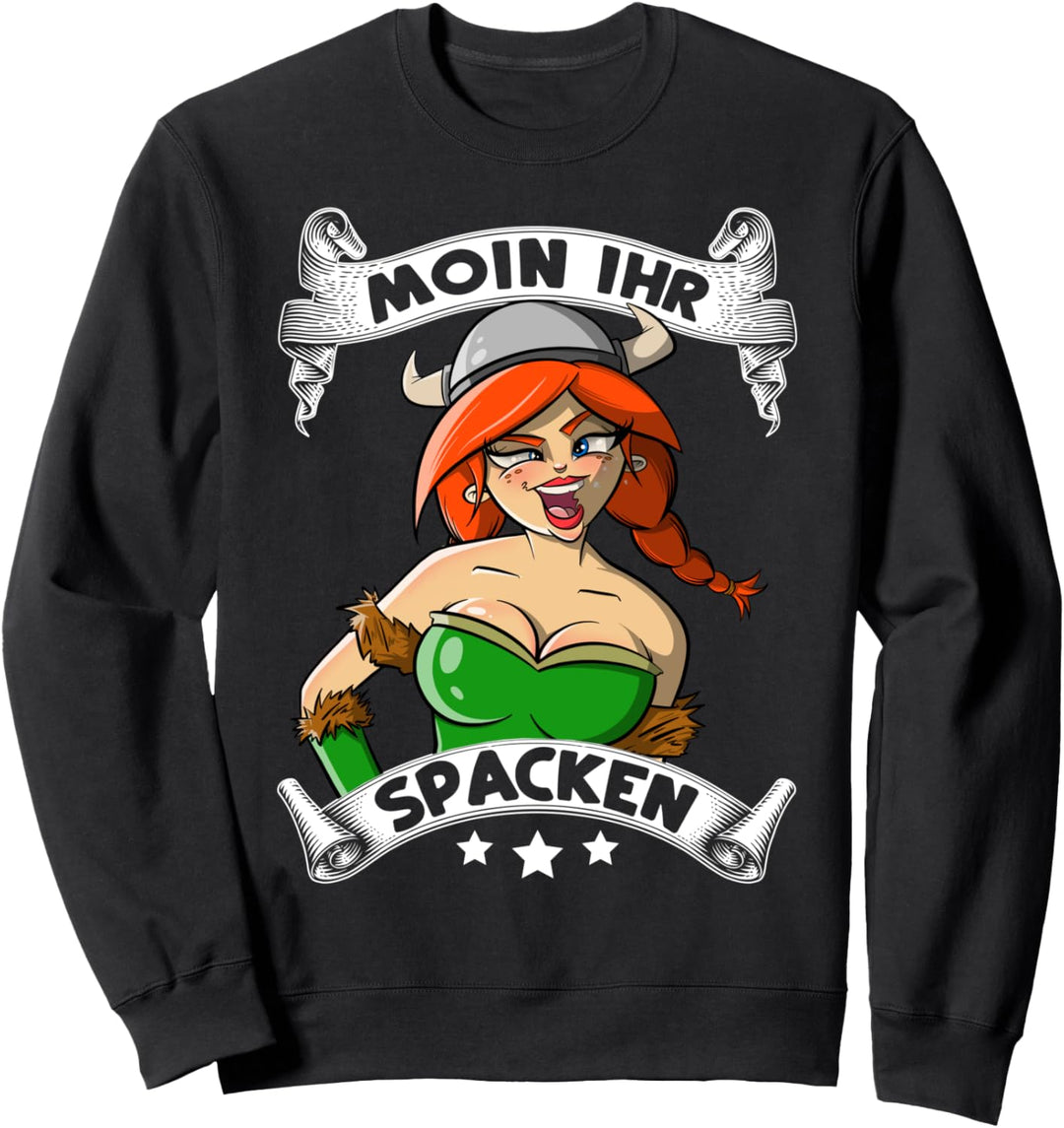 Moin ihr Spacken - Wikingerfrau Norddeutsch Norden Wikinger Sweatshirt