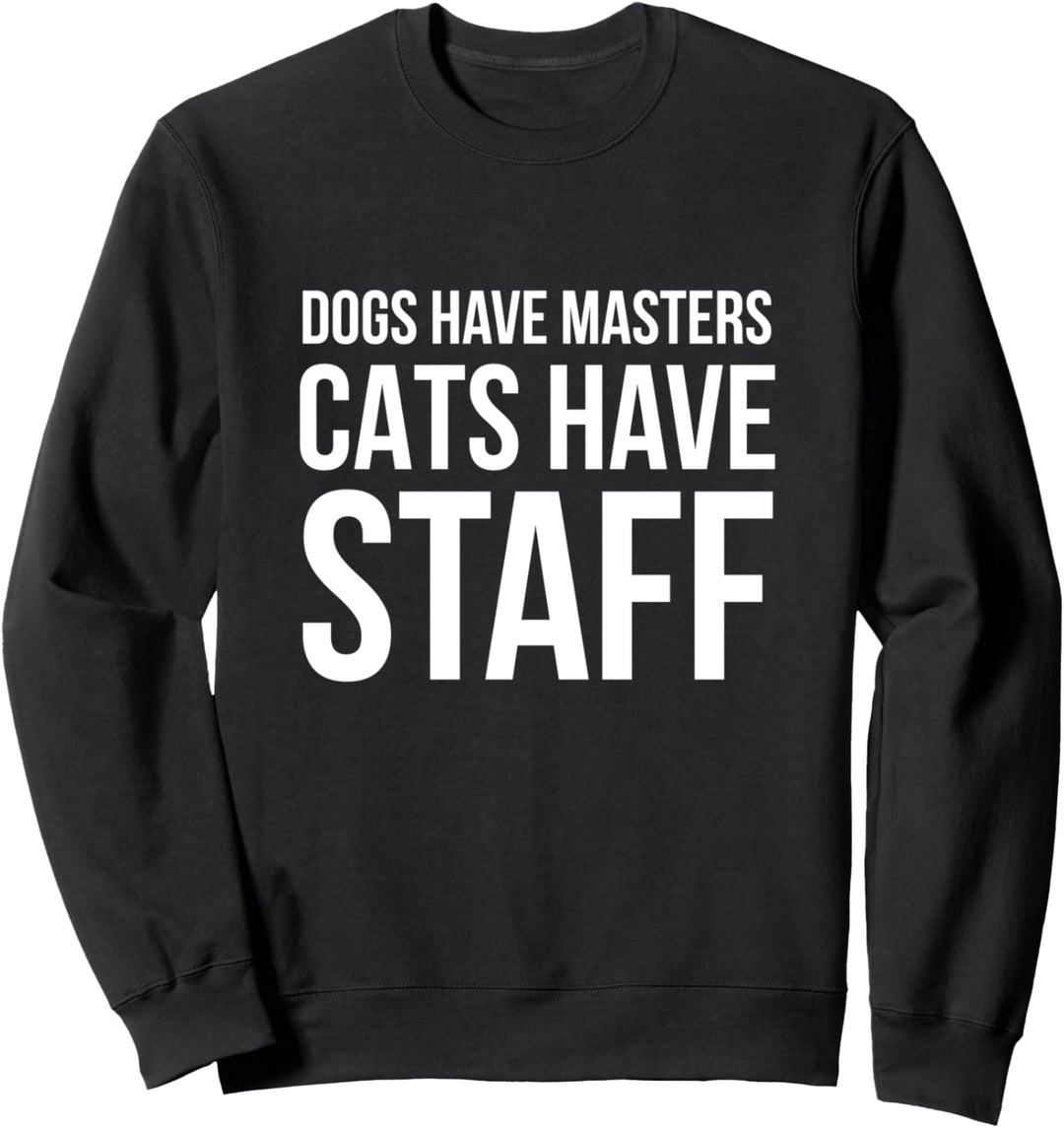 Hunde haben Masters Katzen haben Personal Funny Pet Sweatshirt
