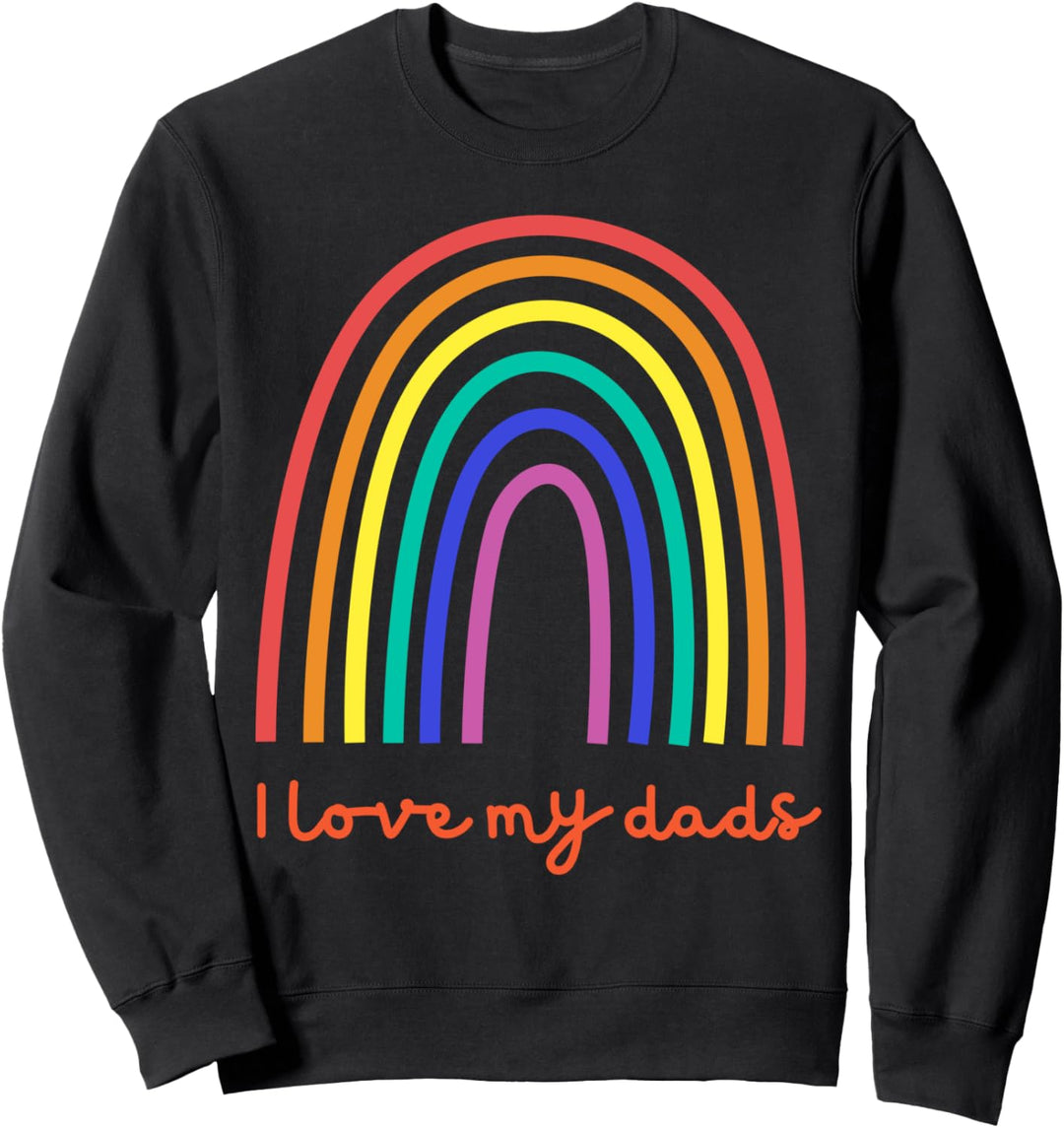 I love my dads LGBTQ Pride Gay Rainbow support equal rights Sweatshirt