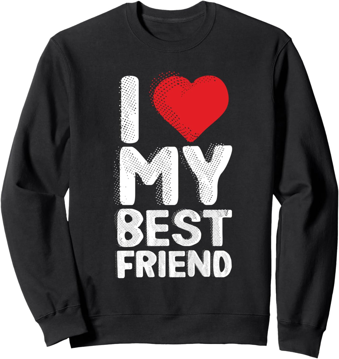I Love My Best Friend Red Heart Funny BBF Gifts Sweatshirt