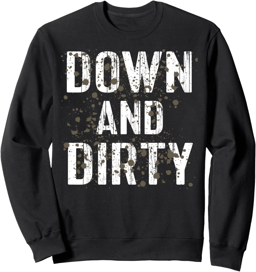 Down And Dirty Funny Mud Run Sweatshirt