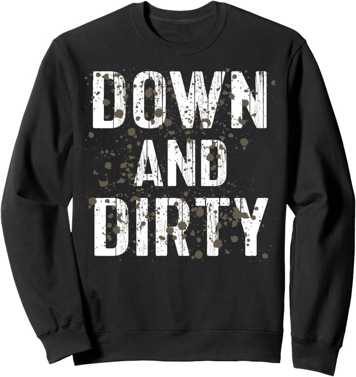 Down And Dirty Funny Mud Run Sweatshirt