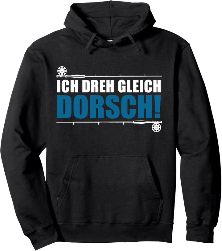 Dorsch Angler und Fischer - Ich dreh gleich Dorsch Pullover Hoodie