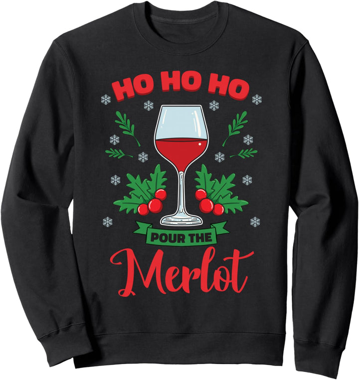 Lustiges Weinglas mit Aufschrift "Ho Ho Ho Pour The Merlot" Sweatshirt