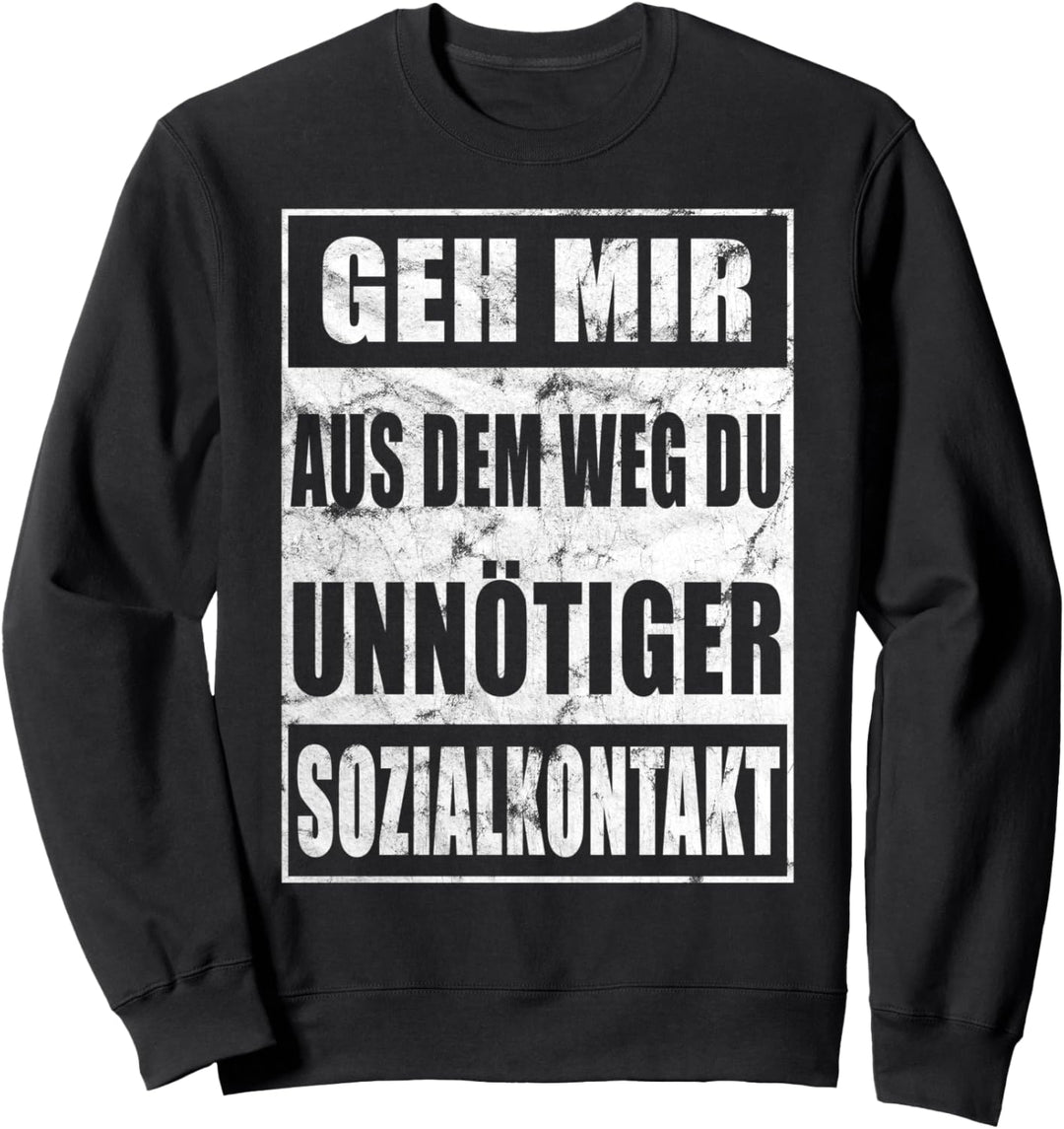 Geh Mir Aus Dem Weg Du Unnötiger Sozialkontakt Cooles Sweatshirt