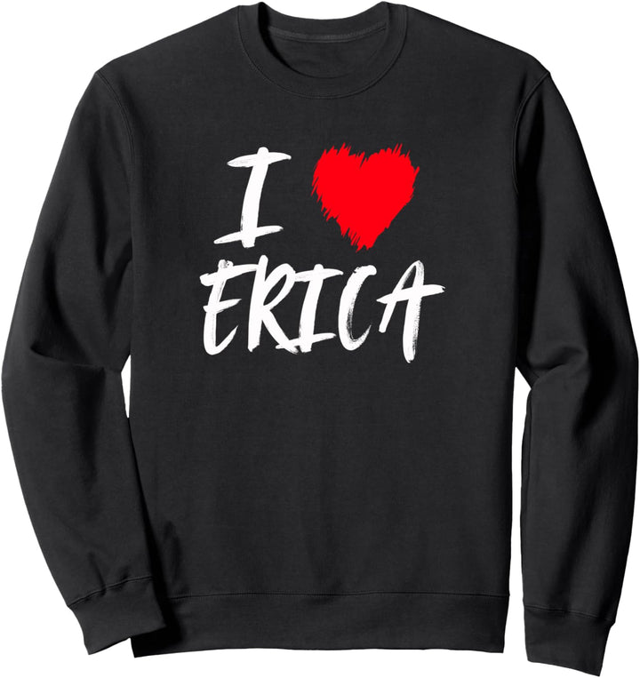 "I Love Erica" Herz Mutter Tochter Frau Freundin Valentine Sweatshirt