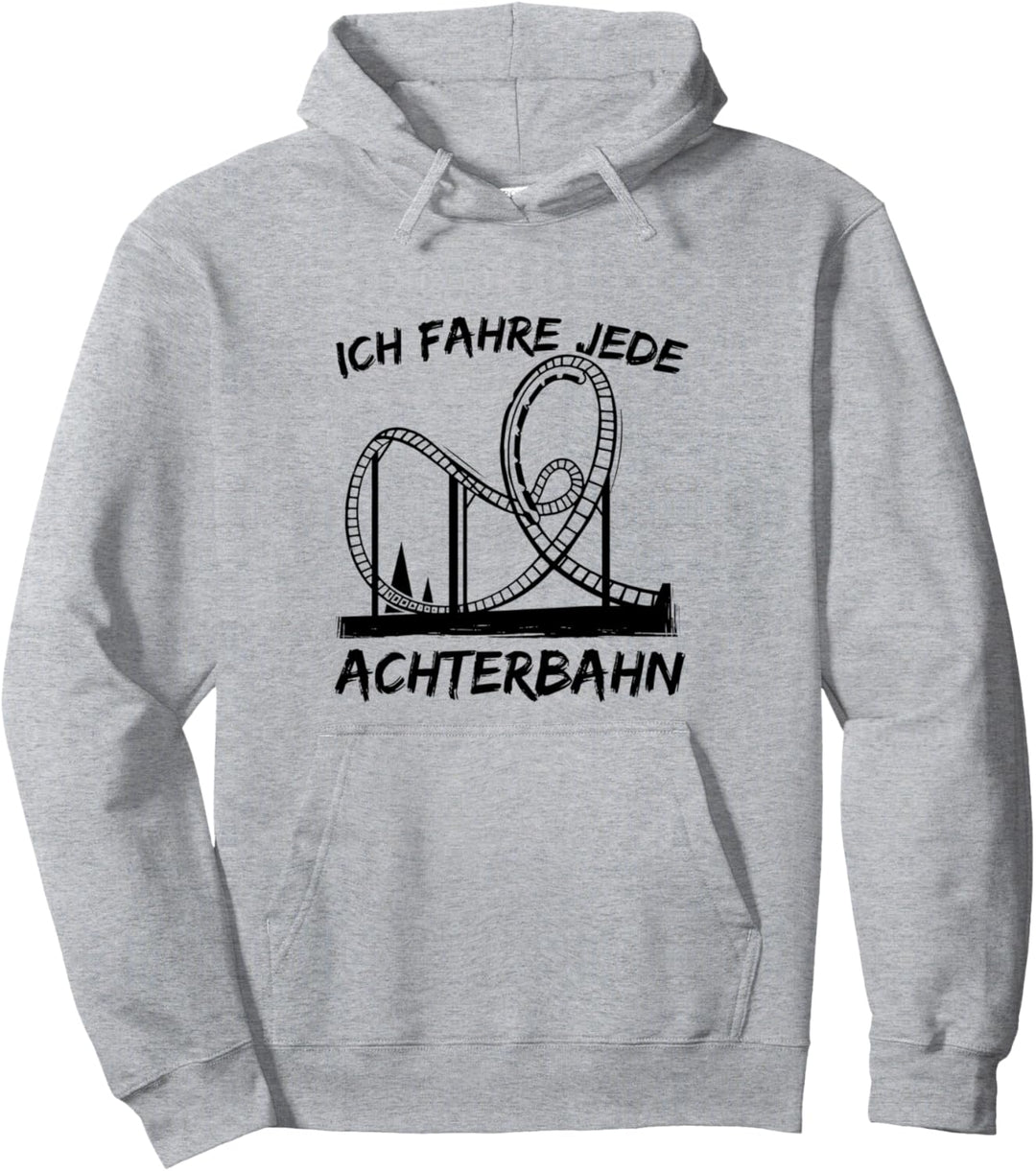 Ich fahre jede Achterbahn Pullover Hoodie