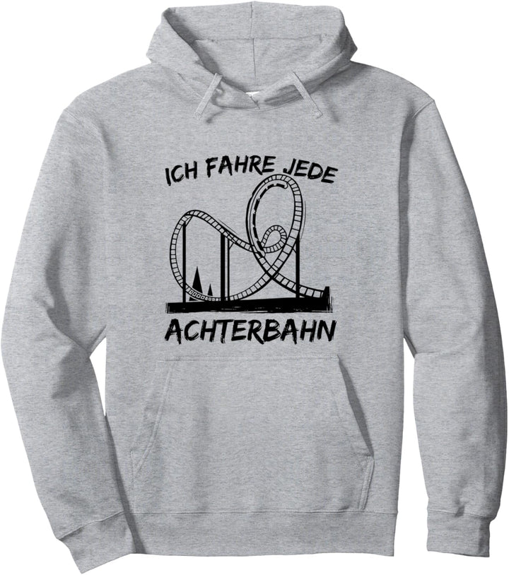 Ich fahre jede Achterbahn Pullover Hoodie