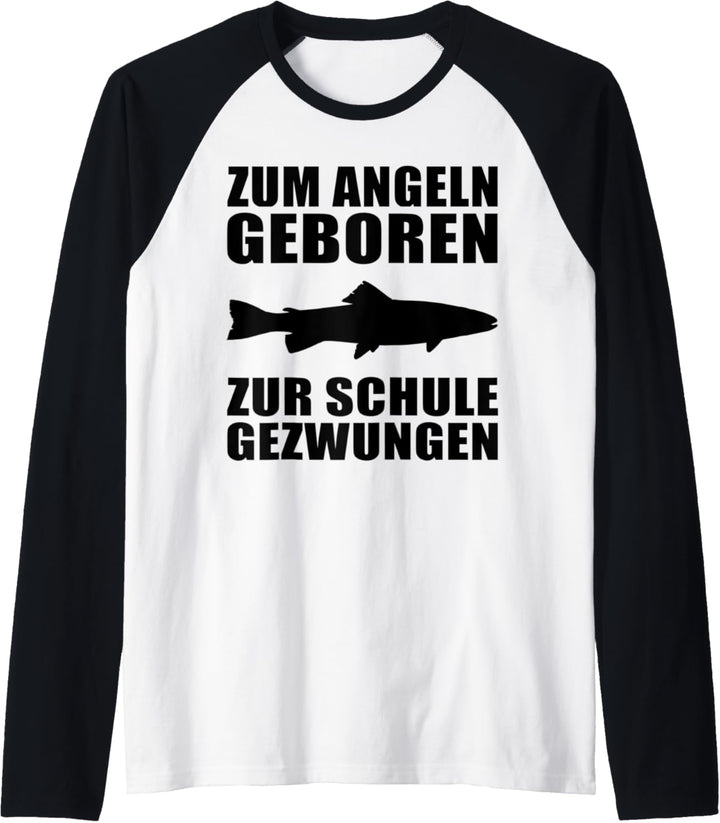 Zum Angeln geboren zur Schule gezwungen Angler Design Raglan