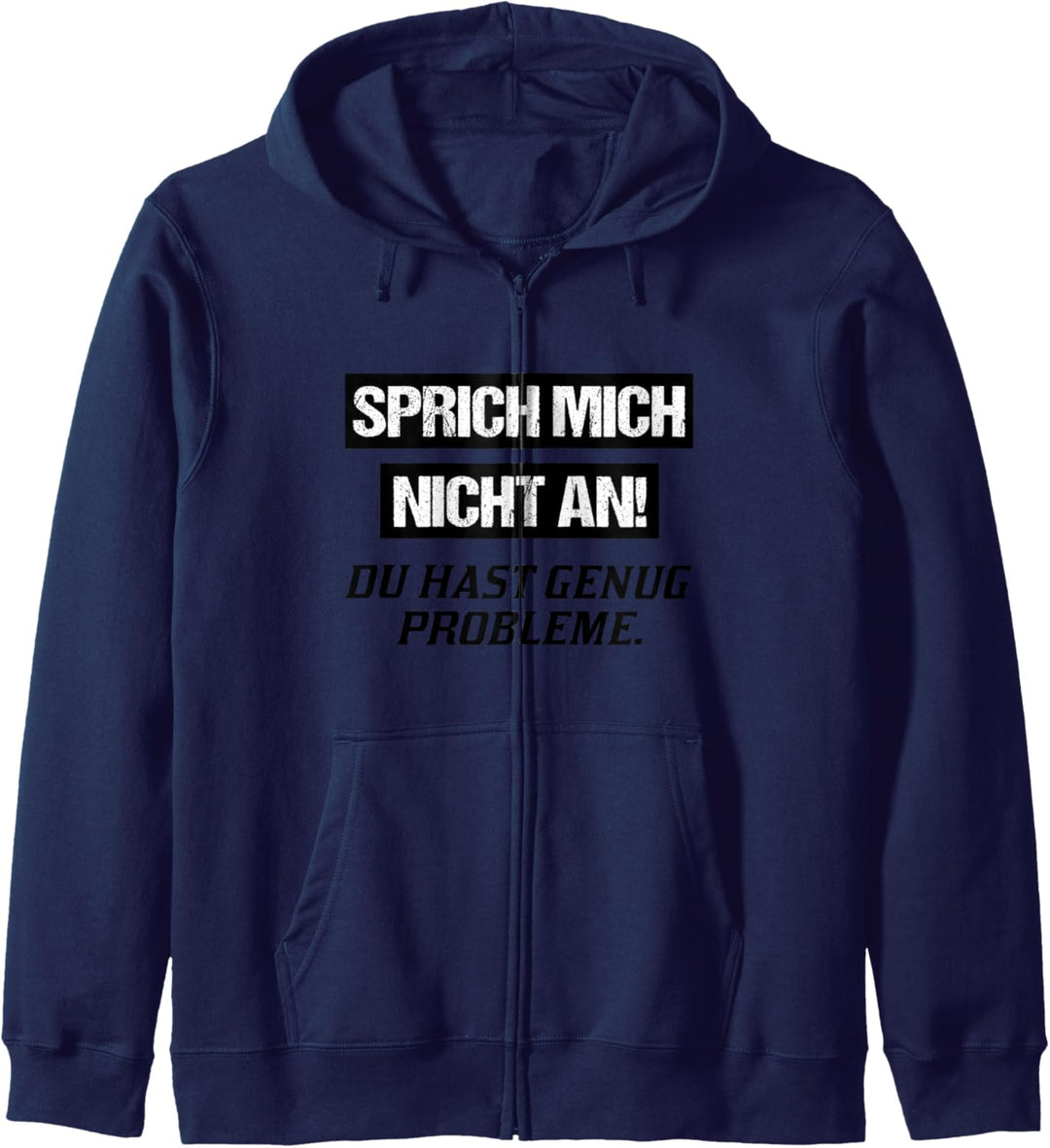 Sprich mich nicht an! Du hast genug Probleme Statement Kapuzenjacke