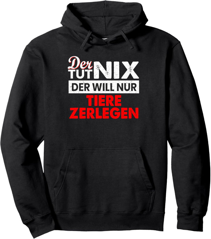 Der Tut Nix Der Will Nur Tiere Zerlegen Fleischer Metzger Pullover Hoodie