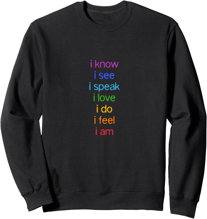 i know i see i speak i love i do i feel i am - 7 chakren Sweatshirt