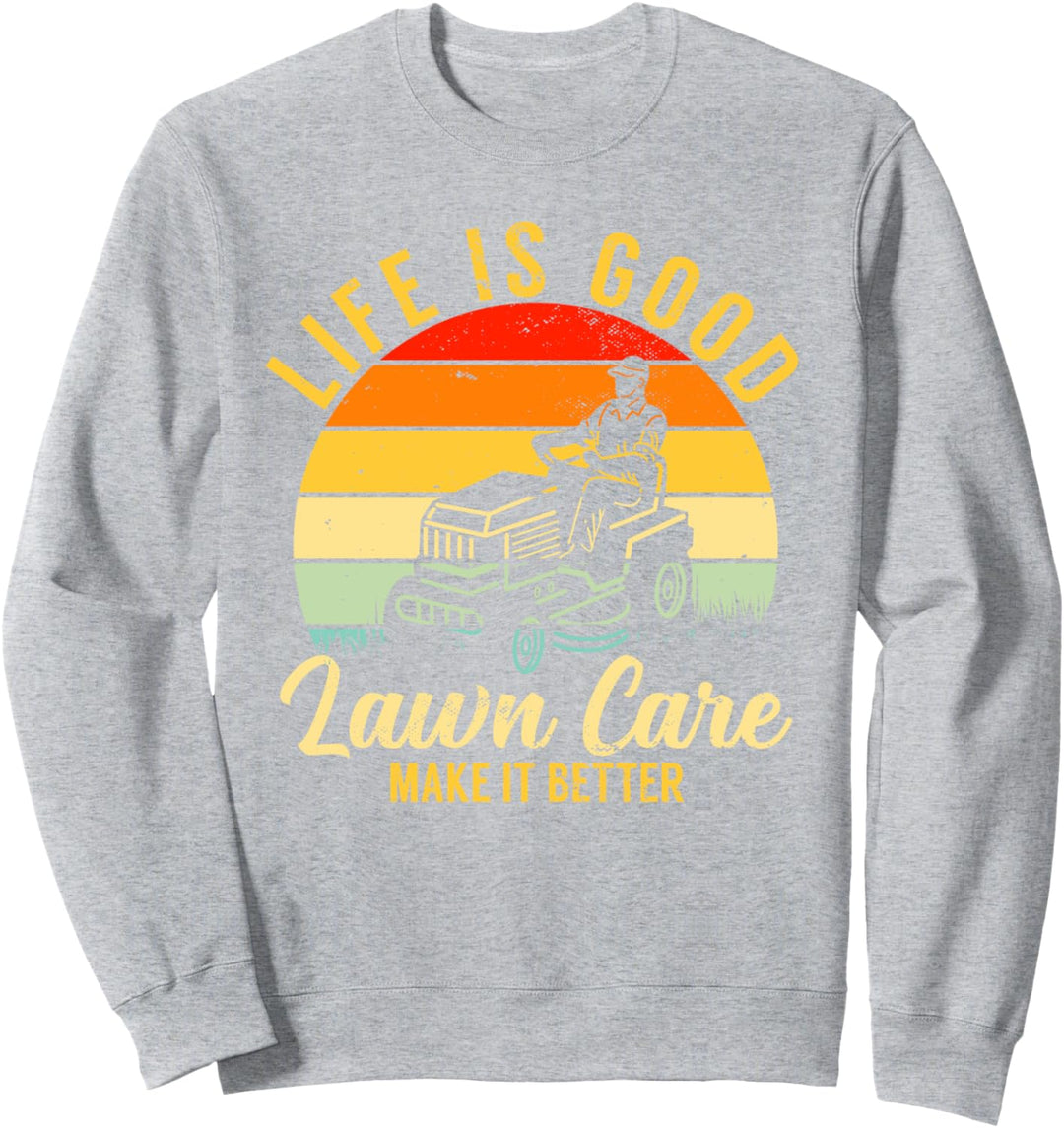 Lustiger Rasenmäher Mähen Das Leben ist gut Hofarbeit Rasent Sweatshirt