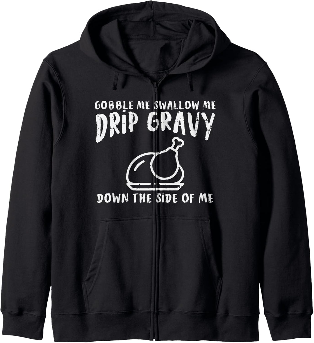 Gobble Me Drip Sosse Truthahn Lustig Thanksgiving Männer Frauen Kapuzenjacke