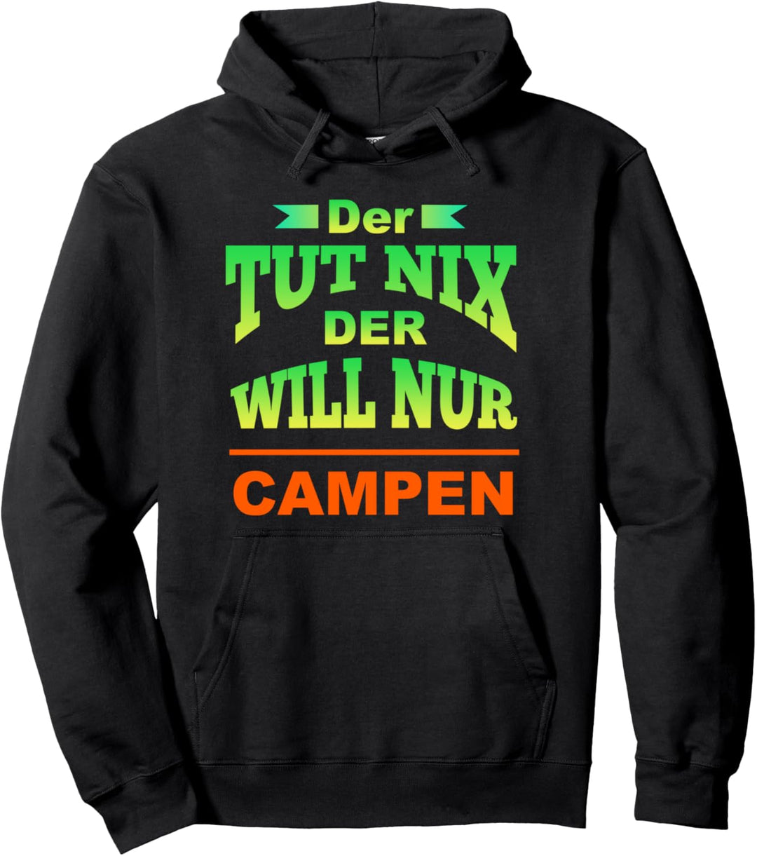 Der tut nix der will nur campen Zelt Caravan Camping Camper Pullover Hoodie