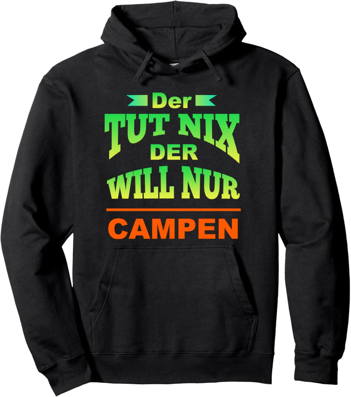 Der tut nix der will nur campen Zelt Caravan Camping Camper Pullover Hoodie