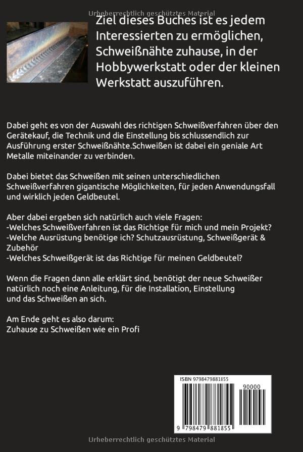 Zuhause schweissen wie die Profis: Vom Gerätekauf bis zur ersten Schweissnaht, Gebundenes Buch