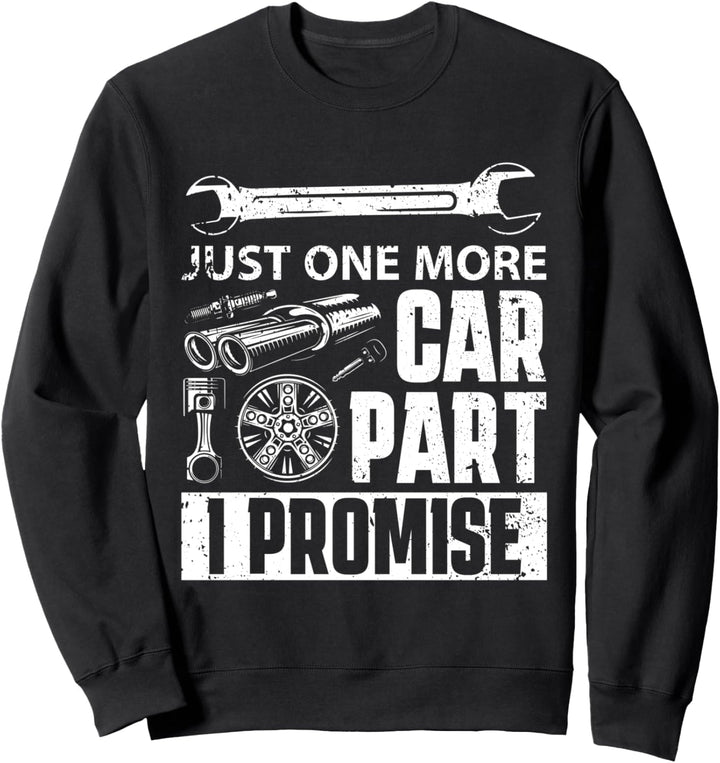 Nur noch ein Autoteil, das ich verspreche - Mechanic Enthusiast Gear Sweatshirt