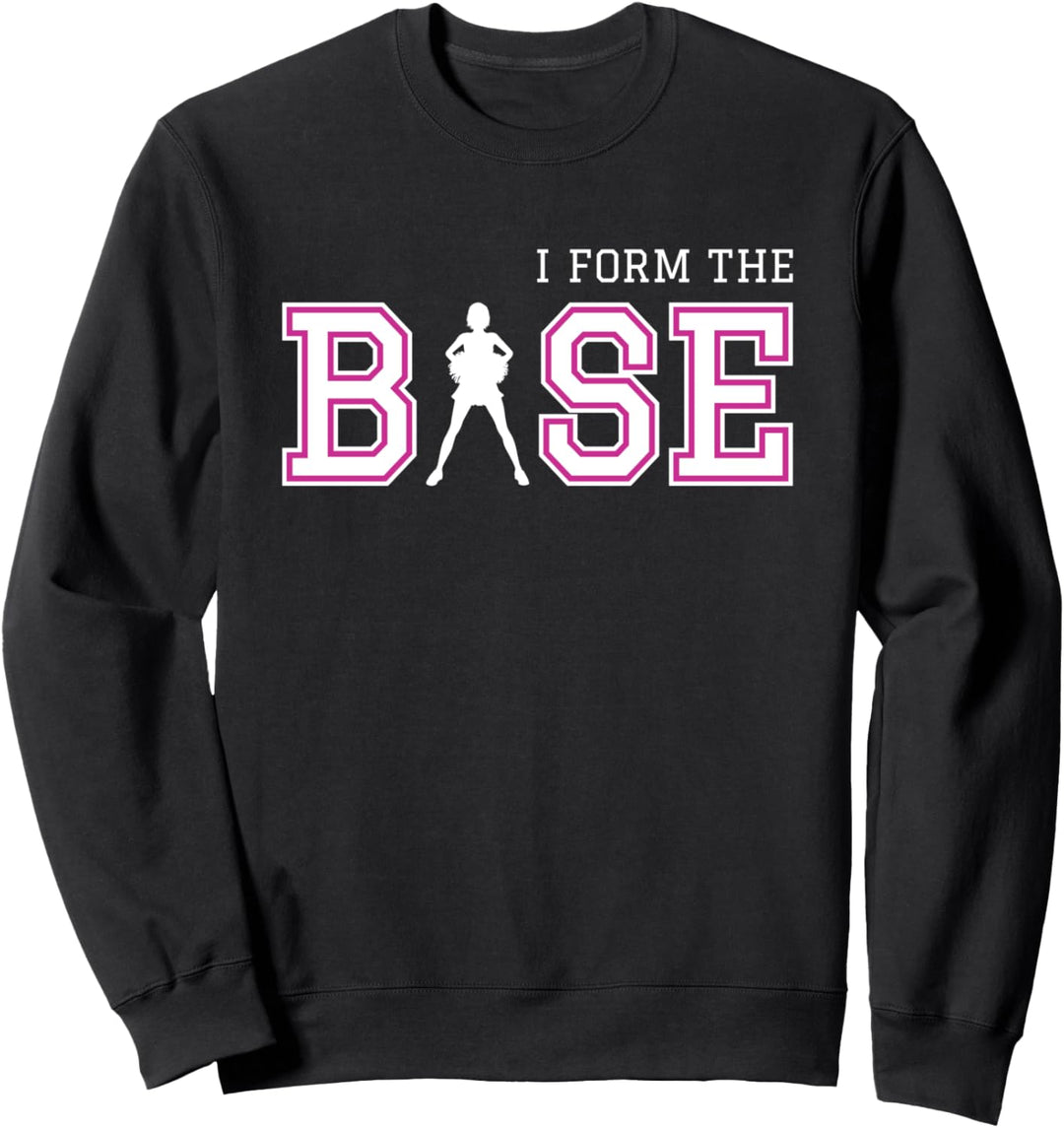 Cheer I Form The Base Cheerleader Cheerleading Sweatshirt