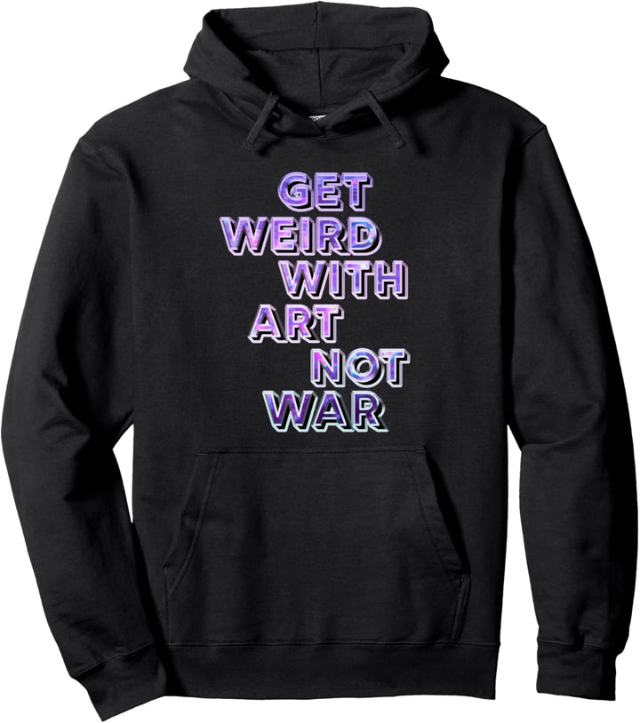 Werden Sie seltsam mit Kunst statt Krieg Pullover Hoodie