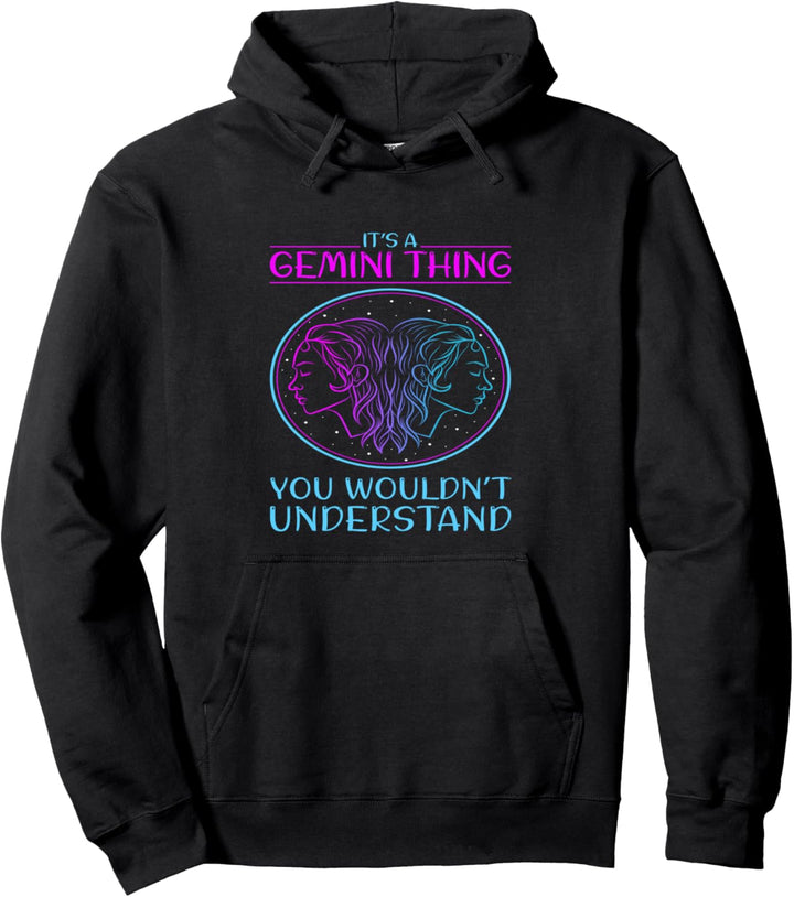 It’s a Gemini Thing You wouldn’t understand I Cool Geminis Pullover Hoodie