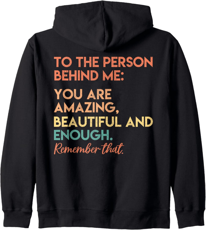 To The Person Behind Me You Are Amazing Beautiful And Enough Kapuzenjacke