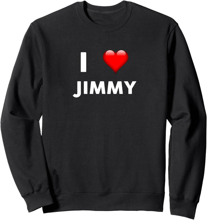 Ich liebe JIMMY Design Name Sweatshirt