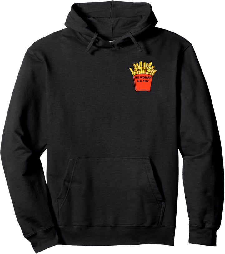 No woman no frie - I love my wife - I love french fries Pullover Hoodie