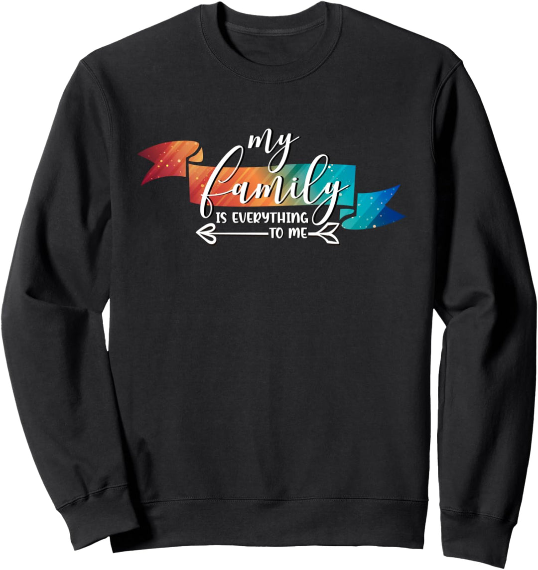 Meine Familie ist alles für mich Sweatshirt